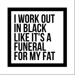 Gym Humor I Workout In Black Funeral For Fat Posters and Art